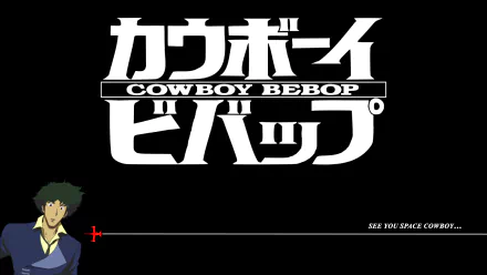  Cowboy Bebop - see you space cowboy...