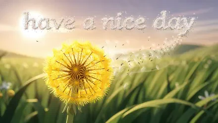4K Ultra HD PC desktop wallpaper: sunlit close-up dandelion releasing seeds that drift into the words have a nice day above a rolling grassy field.