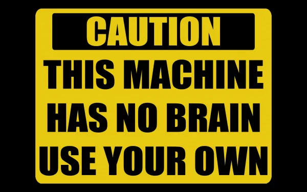 A bold yellow caution sign reads, CAUTION THIS MACHINE HAS NO BRAIN USE YOUR OWN, presented as a high-definition PC desktop wallpaper and background.