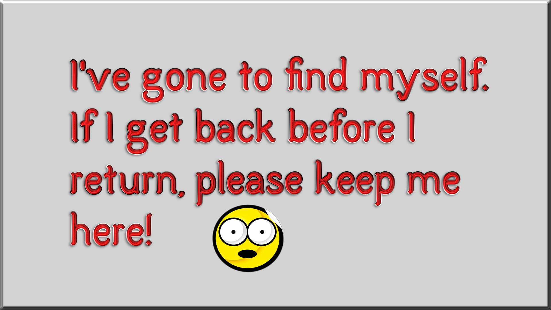 A humorous HD desktop wallpaper featuring a yellow smiley face and a playful quote about self-discovery, adding a fun touch to your screen.