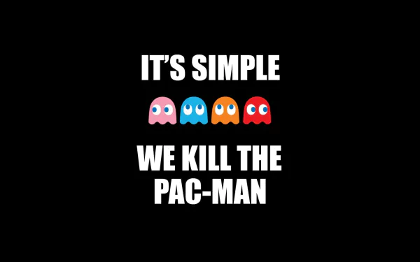 Funny video game HD PC wallpaper: black background with white text 'IT'S SIMPLE' above four colorful Pac-Man ghosts and 'WE KILL THE PAC-MAN'.