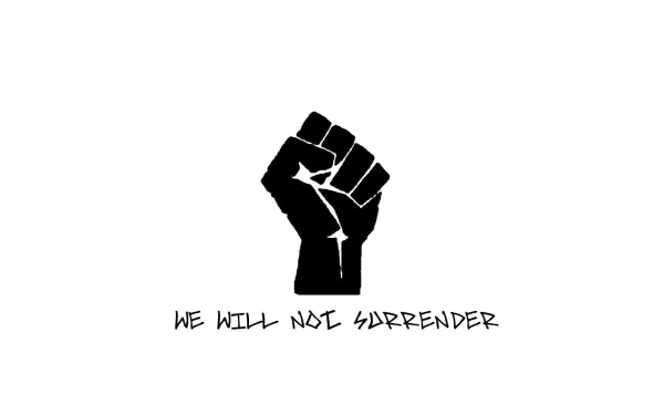 A motivational HD wallpaper featuring a bold black fist symbolizing resilience, accompanied by the phrase WE WILL NOT SURRENDER in an impactful design.