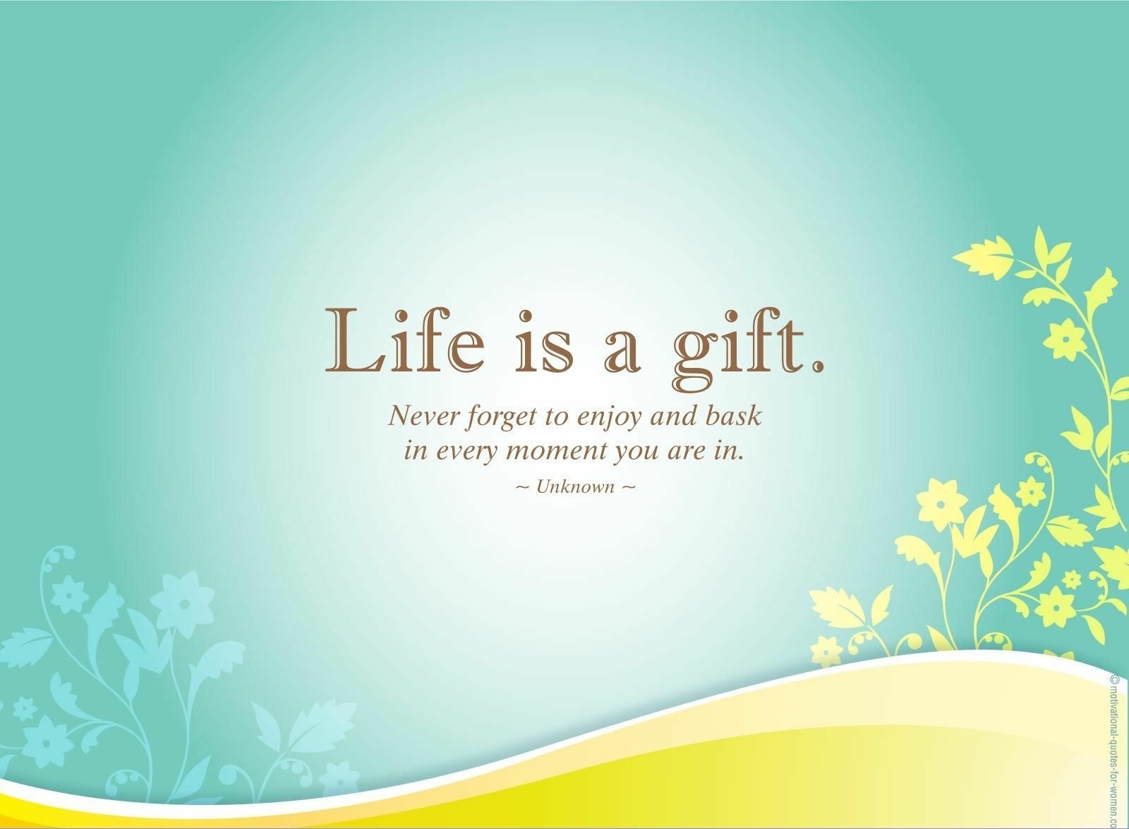 HD PC desktop wallpaper featuring an uplifting quote: Life is a gift. Never forget to enjoy and bask in every moment you are in. with a soft blue and yellow floral background.